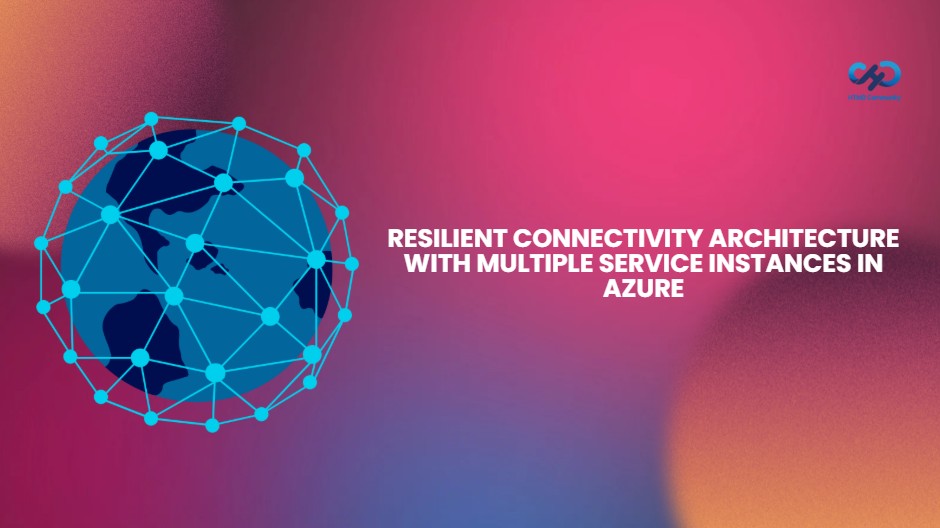 Resilient Connectivity Architecture with Multiple Service Instances in Azure